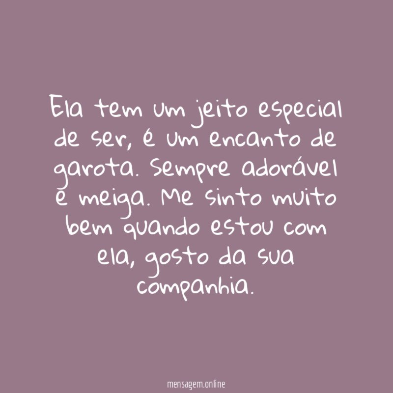 Ela tem um jeito especial de ser