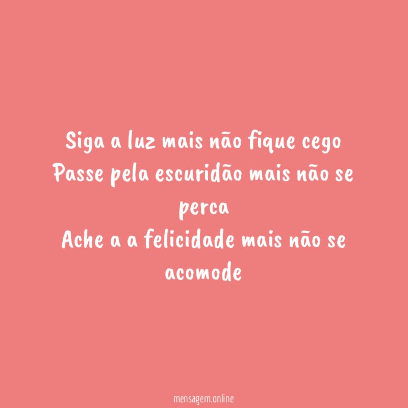 Siga a luz mais não fique cego Passe pela
