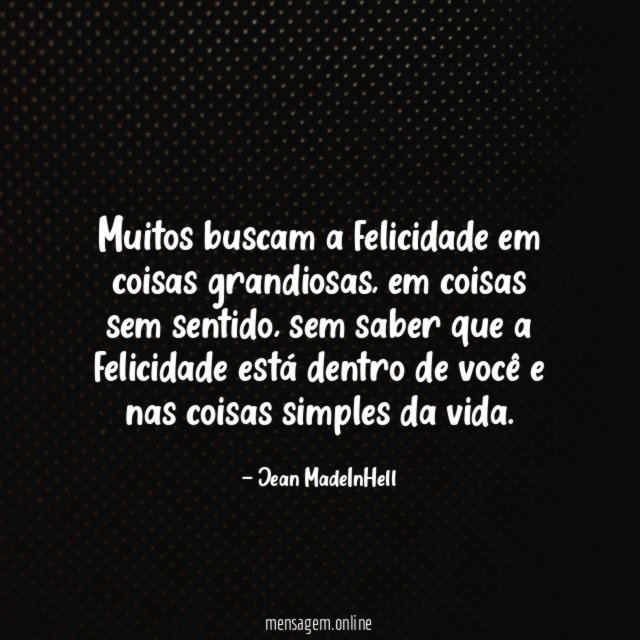 Muitos buscam a felicidade em coisas grandiosas