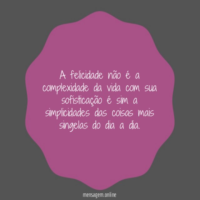 A felicidade não é a complexidade da vida