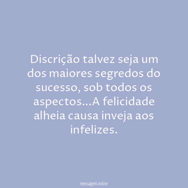 Discrição talvez seja um dos maiores segredos do sucesso