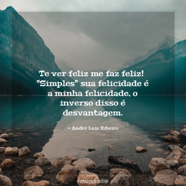 Te ver feliz me faz feliz