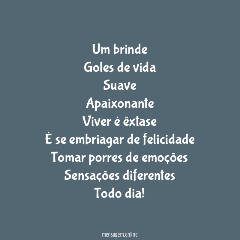 Um brinde Goles de vida Suave Apaixonante Viver é êxtase É se embriagar