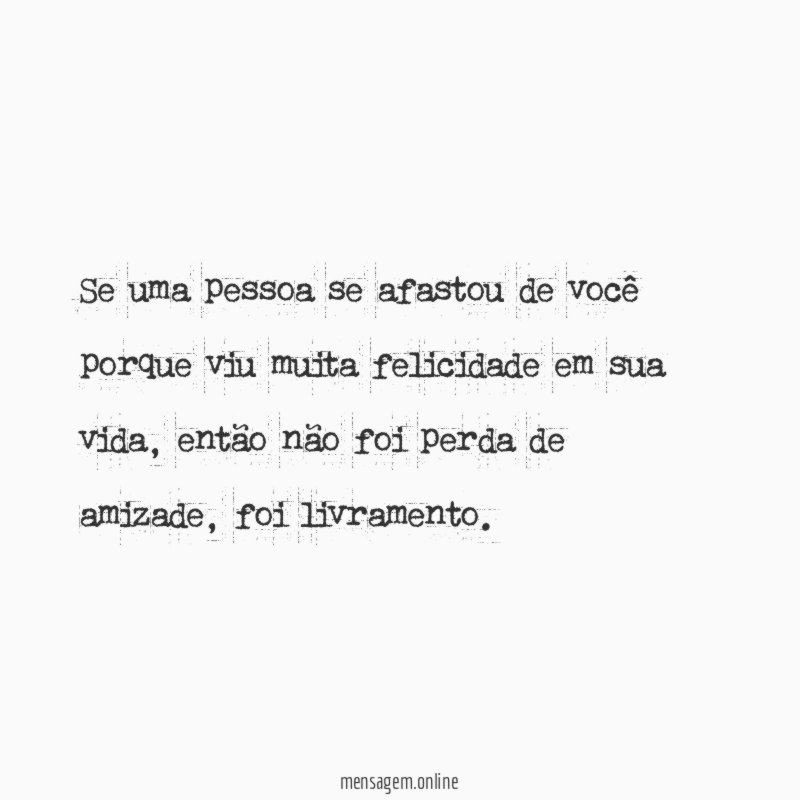 Se uma pessoa se afastou de você porque