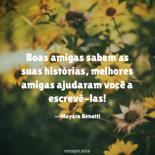 Boas amigas sabem as suas histórias