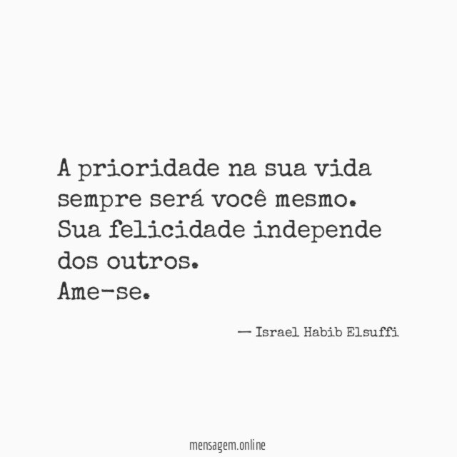 A prioridade na sua vida sempre será você mesmo