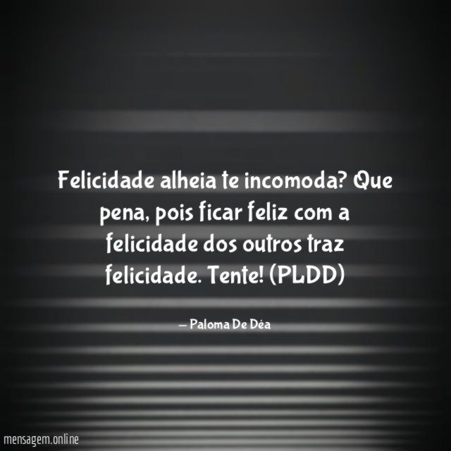 Felicidade alheia te incomoda