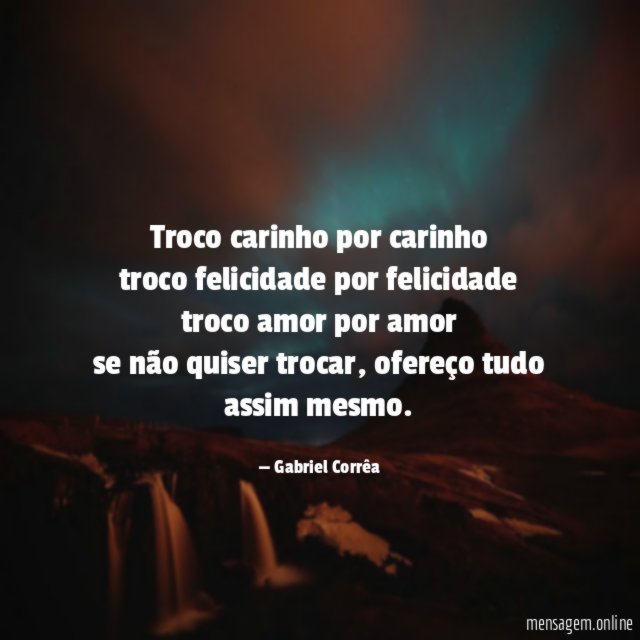 troco carinho por carinho troco felicidade por felicidade troco amor