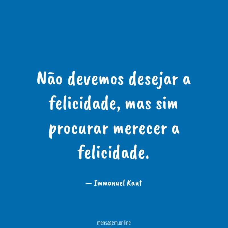 Não devemos desejar a felicidade