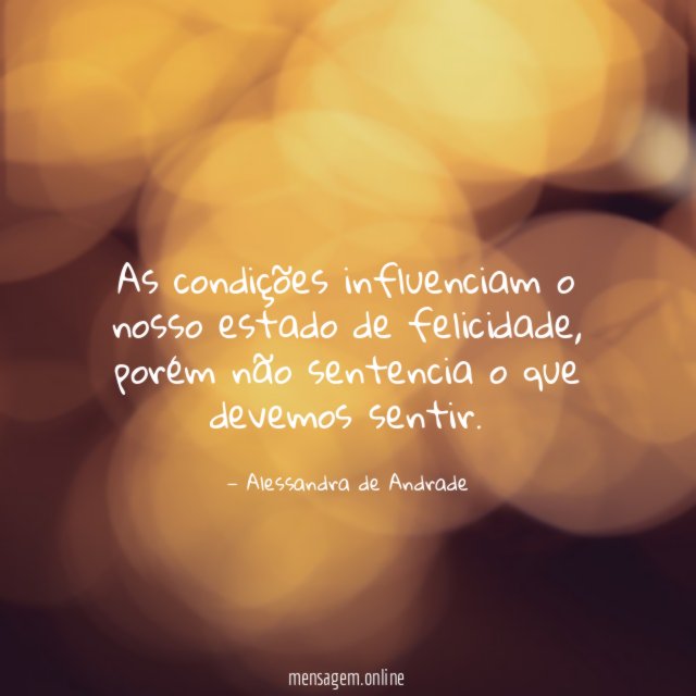 As condições influenciam o nosso estado de felicidade
