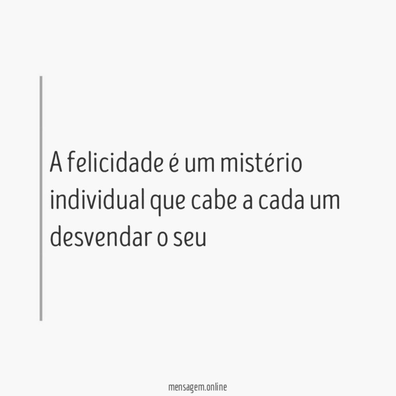A felicidade é um mistério individual que cabe