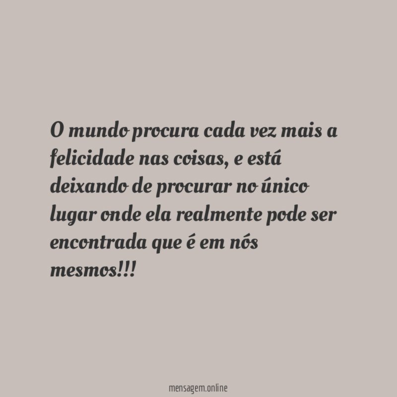 O mundo procura cada vez mais a felicidade nas coisas