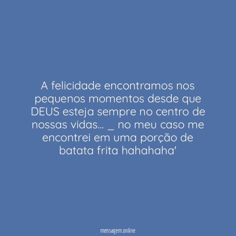 A felicidade encontramos nos pequenos momentos desde que
