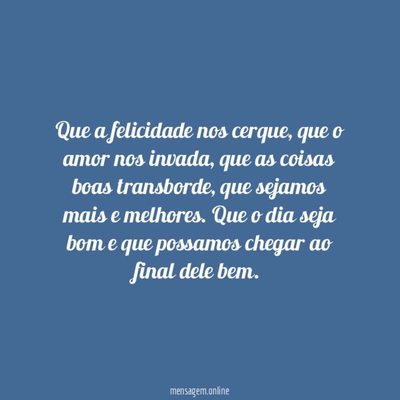 Que a felicidade nos cerque