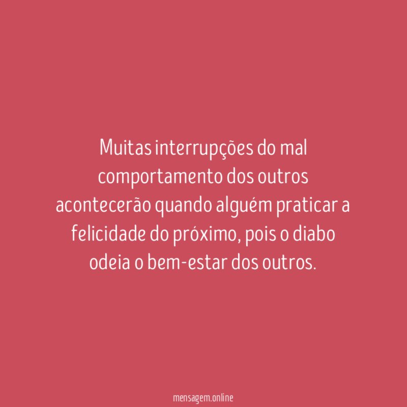 Muitas interrupções do mal comportamento dos outros acontecerão