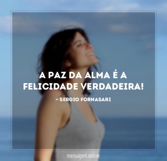 A paz da alma é a felicidade verdadeira