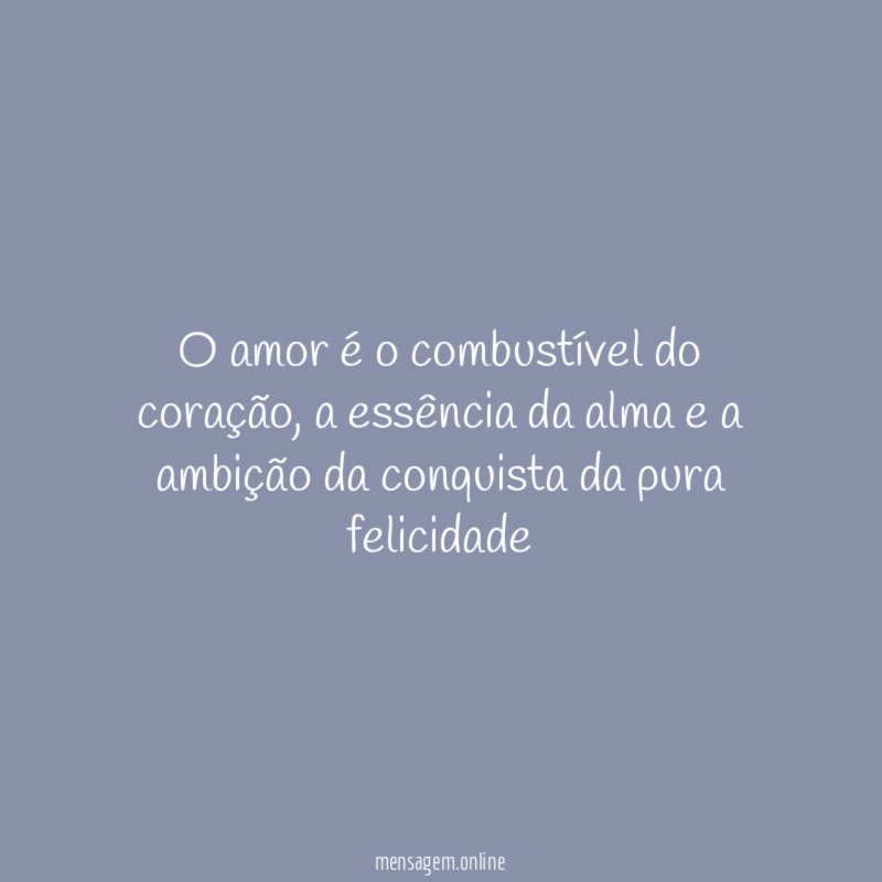 O amor é o combustível do coração