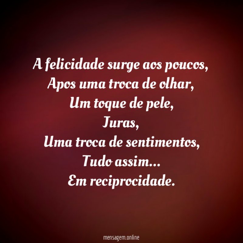 "A felicidade surge aos poucos,