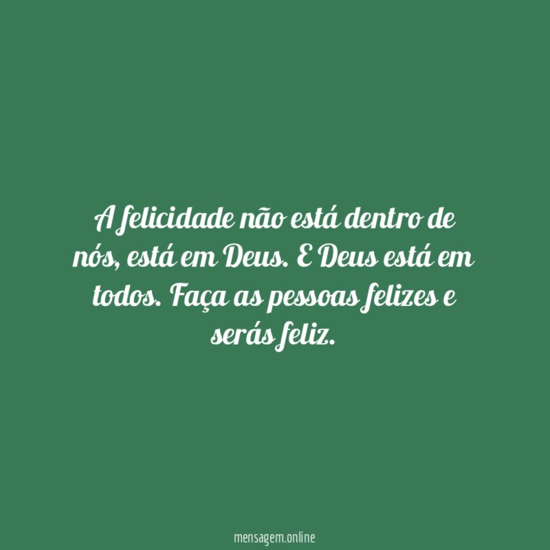 A felicidade não está dentro de nós