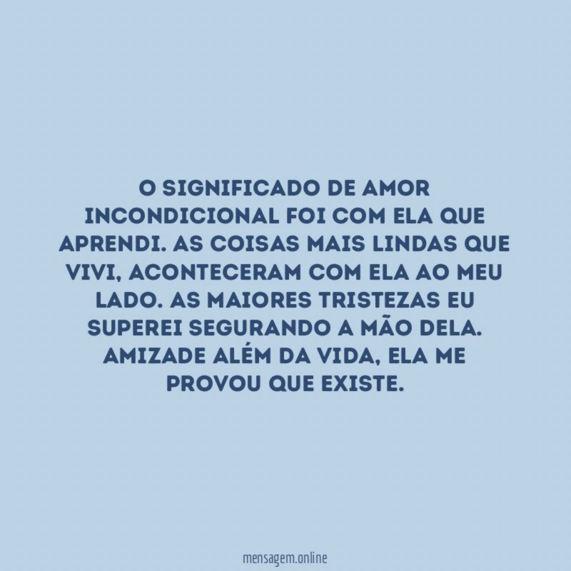 O significado de amor incondicional foi com ela que aprendi