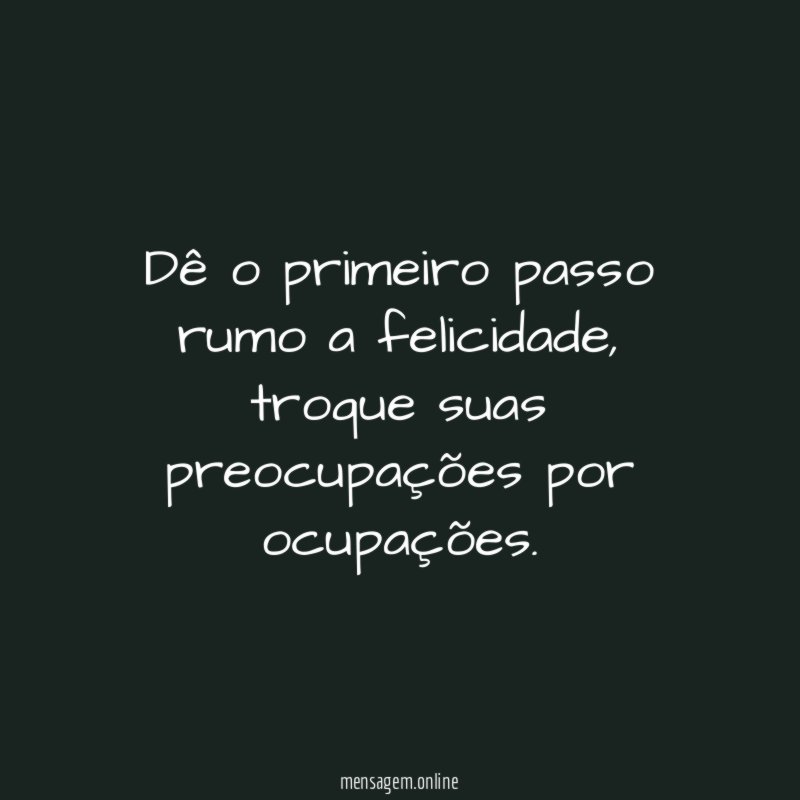 Dê o primeiro passo rumo a felicidade