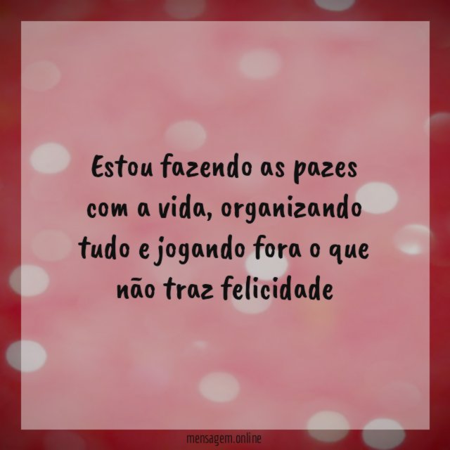 Estou fazendo as pazes com a vida