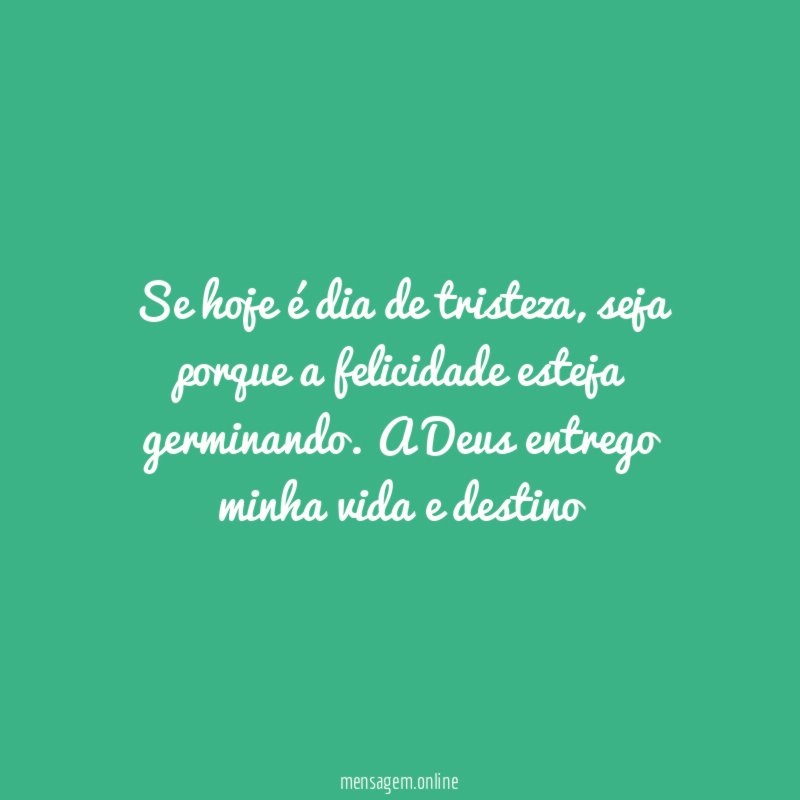 Se hoje é dia de tristeza