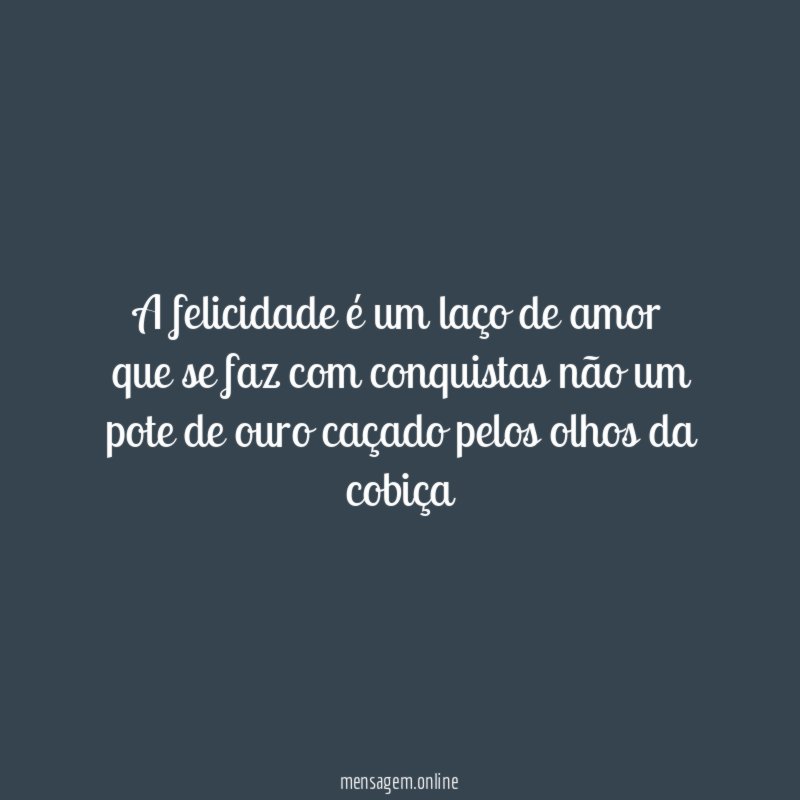 A felicidade é um laço de amor que
