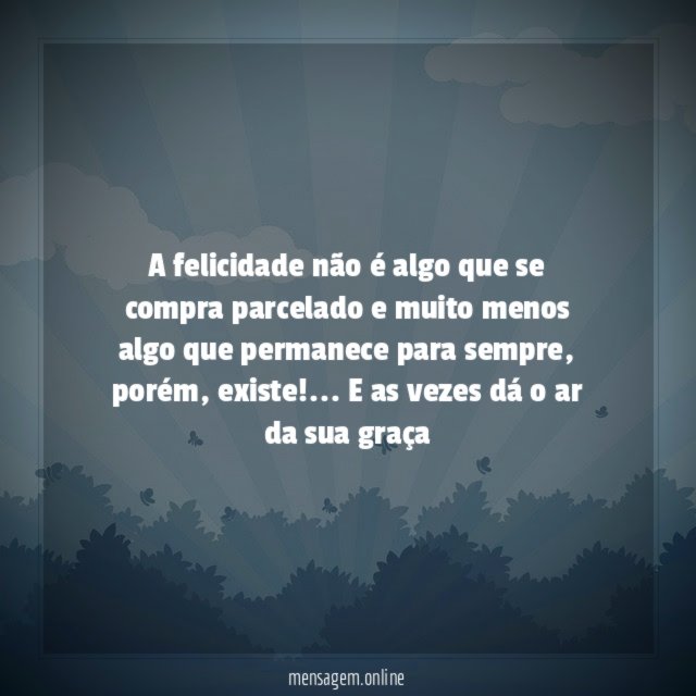 A felicidade não é algo que se compra