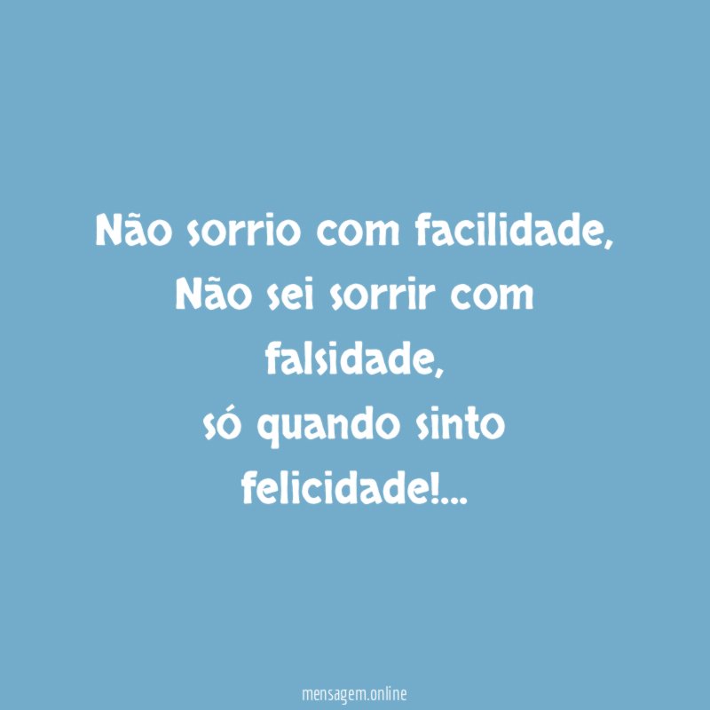 Não sorrio com facilidade