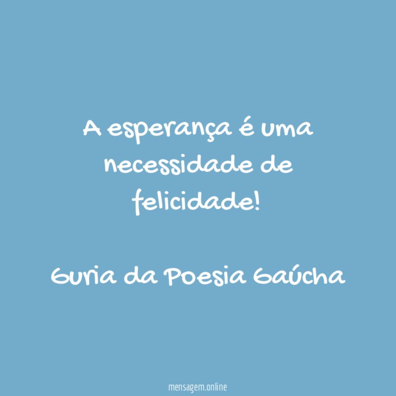 A esperança é uma necessidade de felicidade