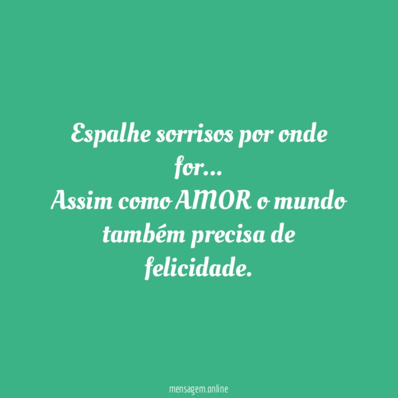 Espalhe sorrisos por onde for