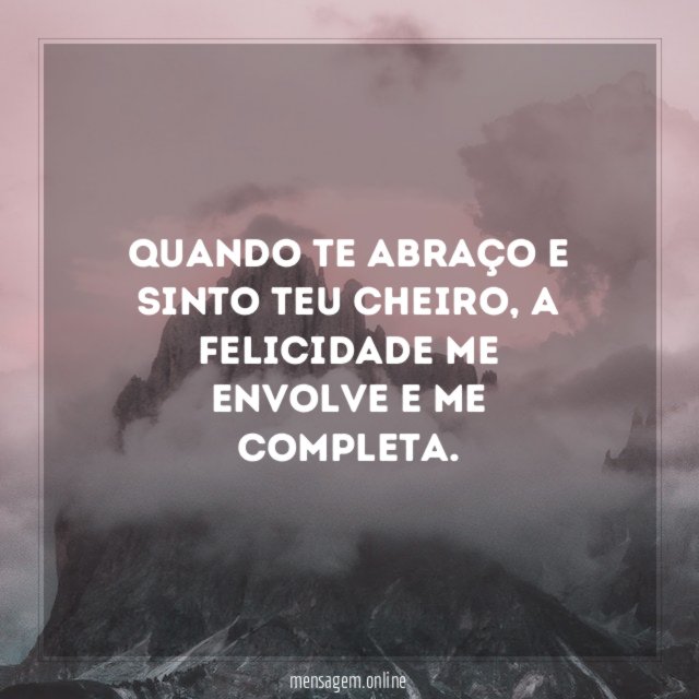 Quando te abraço e sinto teu cheiro