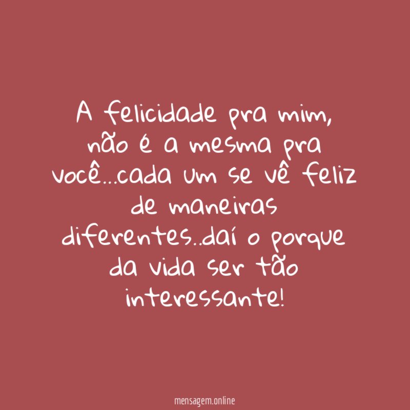 A felicidade pra mim