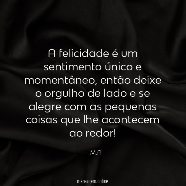 A felicidade é um sentimento único e momentâneo