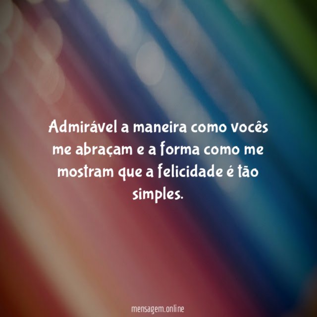Admirável a maneira como vocês me abraçam