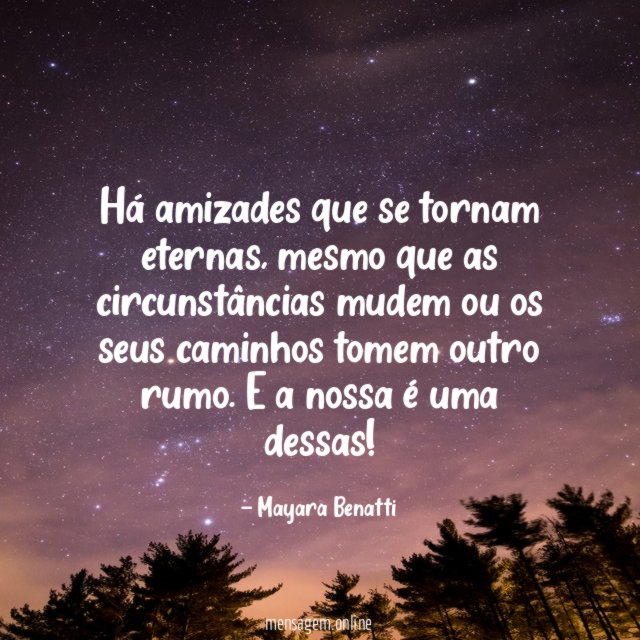 Há amizades que se tornam eternas