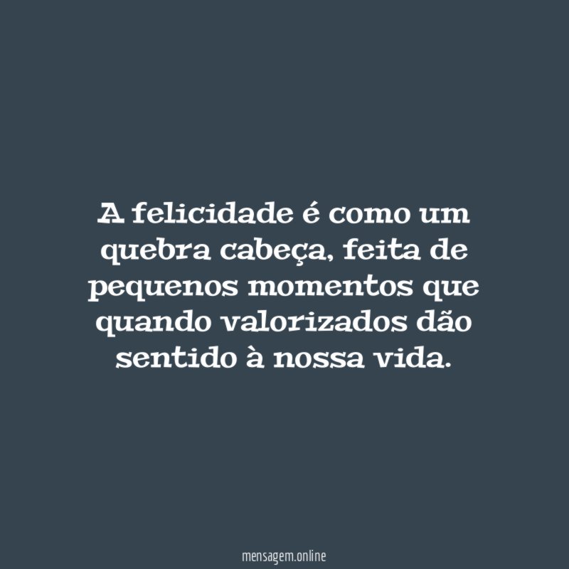 A felicidade é como um quebra cabeça