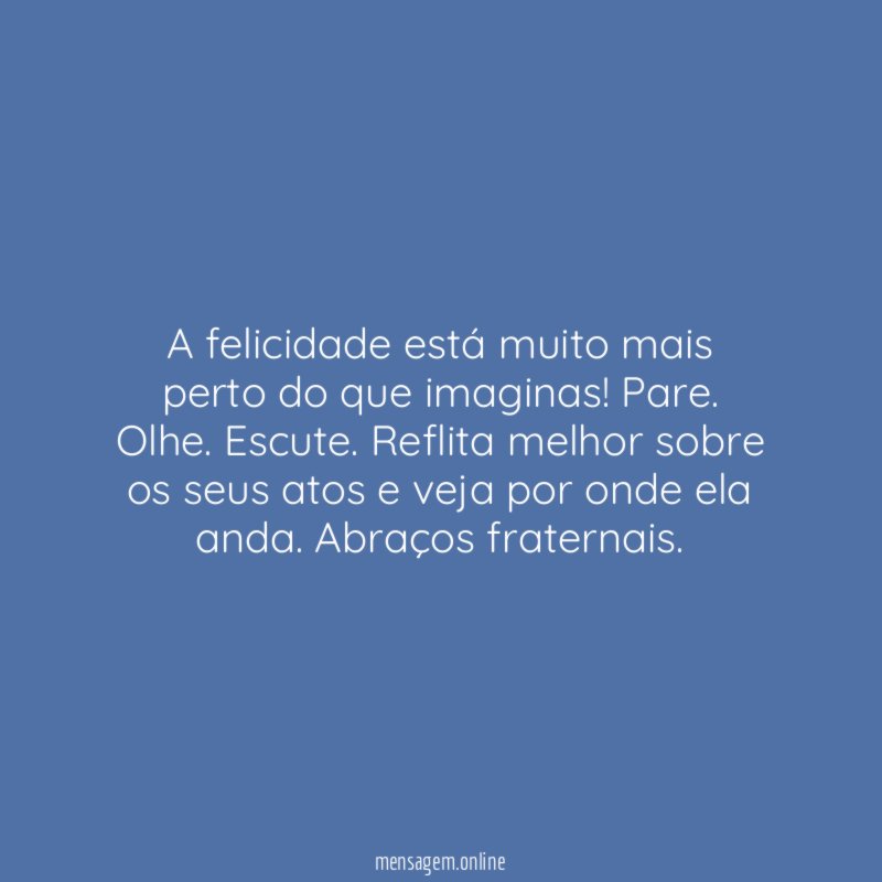 A felicidade está muito mais perto do que imaginas