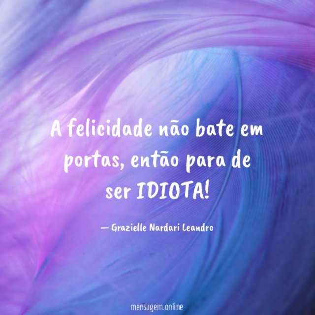 A felicidade não bate em portas