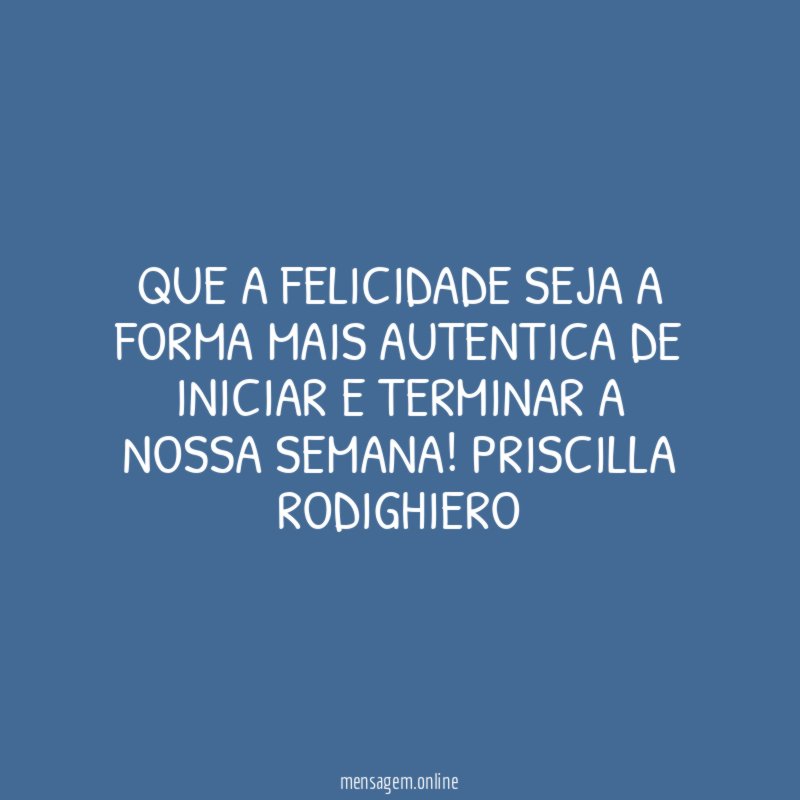 Que a FELICIDADE seja a forma mais autentica