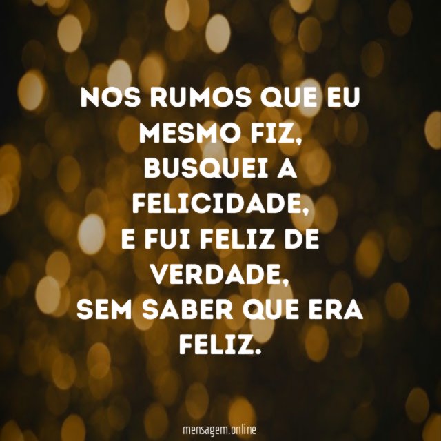 Nos rumos que eu mesmo fiz
