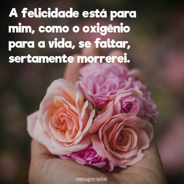 A felicidade está para mim