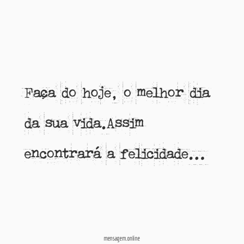 Faça do hoje