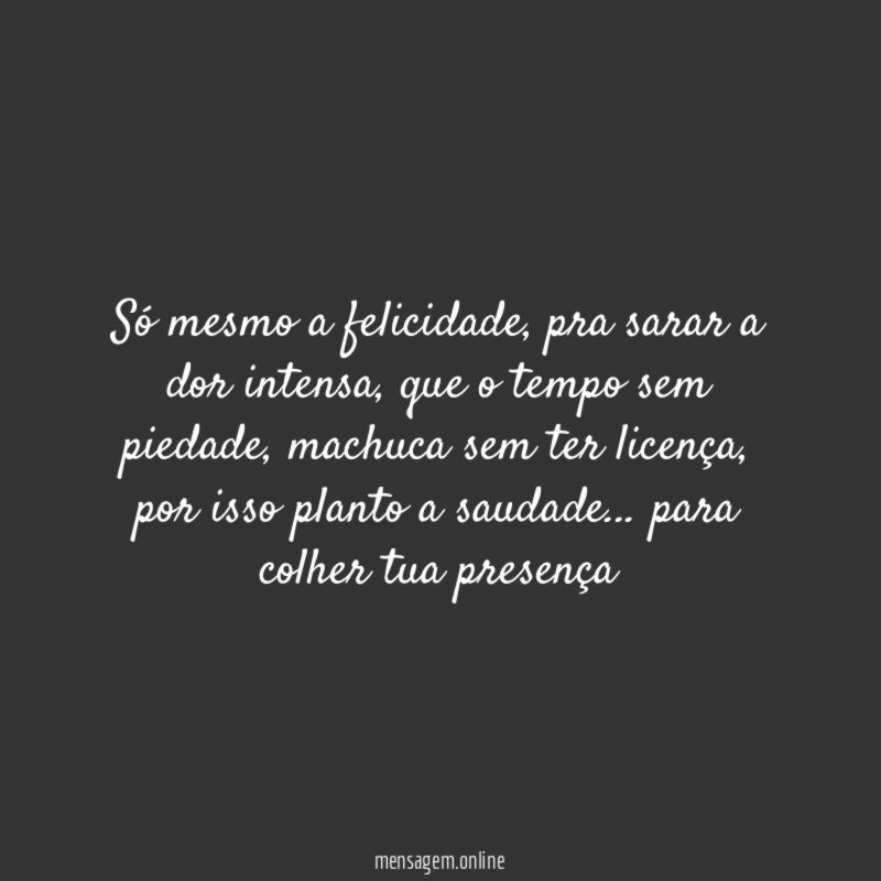 Só mesmo a felicidade