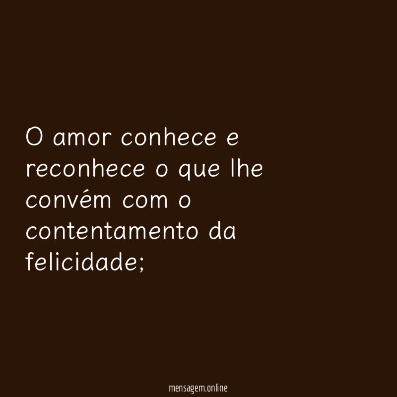 O amor conhece e reconhece o que lhe