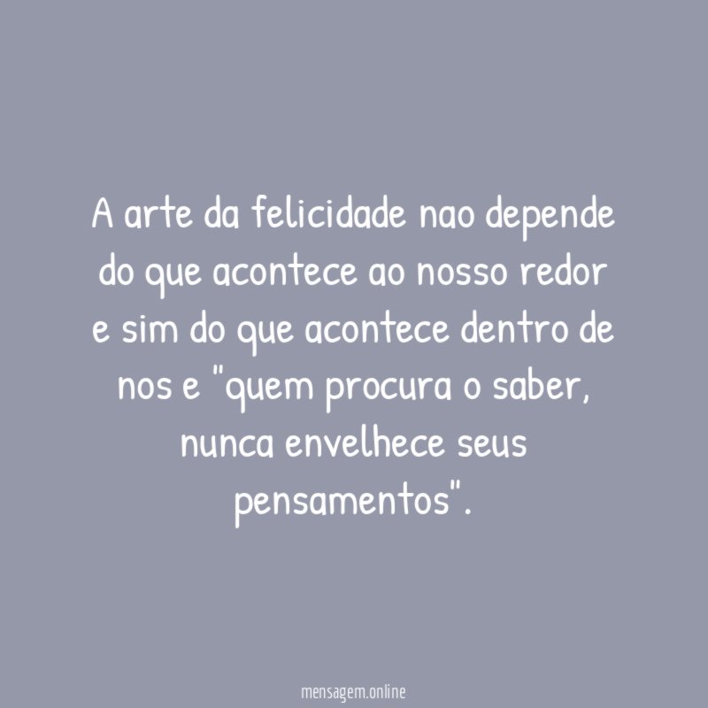 A arte da felicidade nao depende do que
