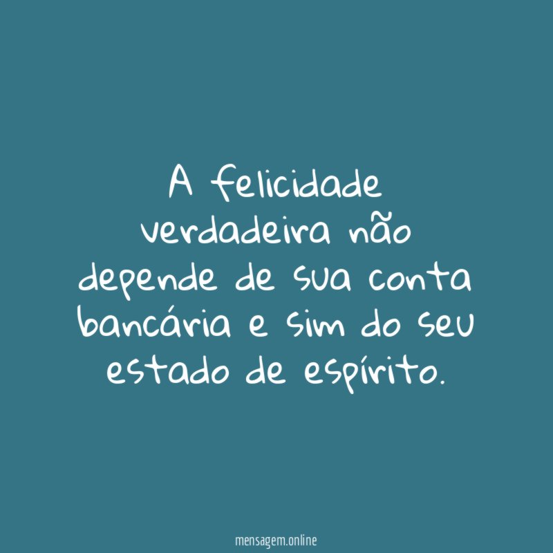 A felicidade verdadeira não depende de sua conta