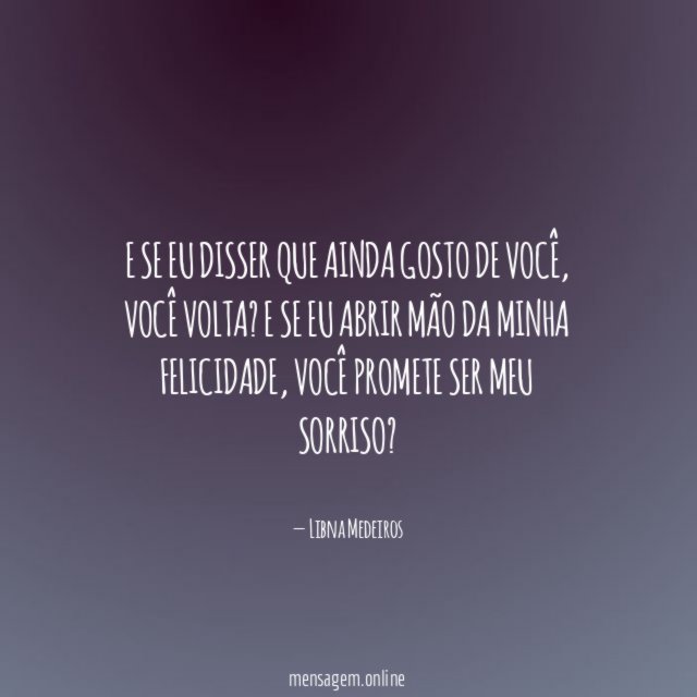 E se eu disser que ainda gosto de você