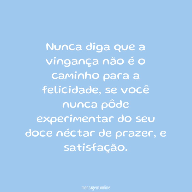 Nunca diga que a vingança não é